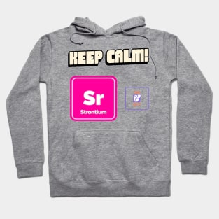 Keep calm and strontium on! Hoodie